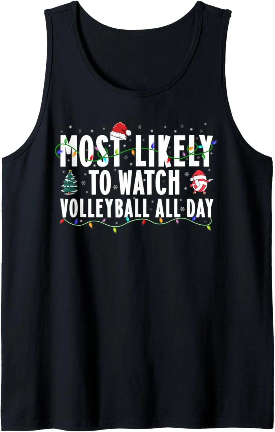 Tank Top Most Likely To Watch Volleyball All Day Funny predispose classic cherish dig precision Christmas 