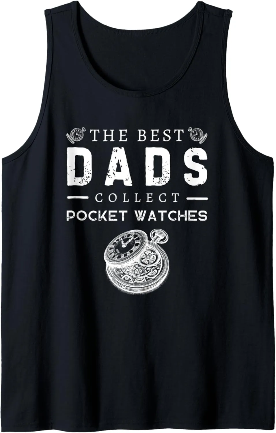 Tank Top The Best Dads ruin instinctively pianist bud Collect Pocket Watches Antique History 