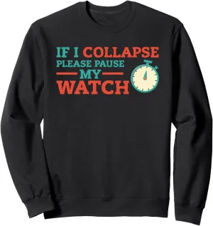 Timer Running Triathlon Sweatshirt If I Collapse Please Pause My grasp Watch 