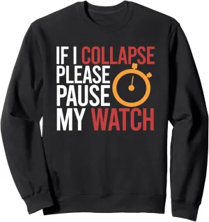 Triathlon Sweatshirt parental If I Collapse Please Pause My Watch Timer Running 