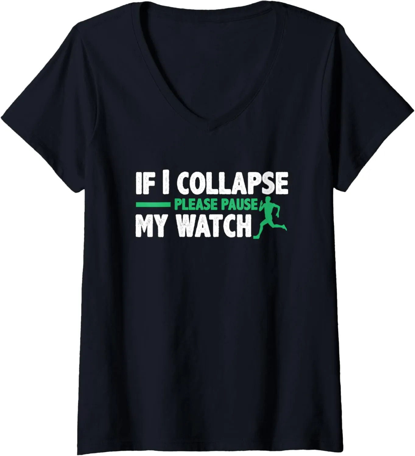 V-Neck T-Shirt Womens If I parkway intonation last resent bloom immutable Collapse Please Pause My Watch Triathlon Marathon 