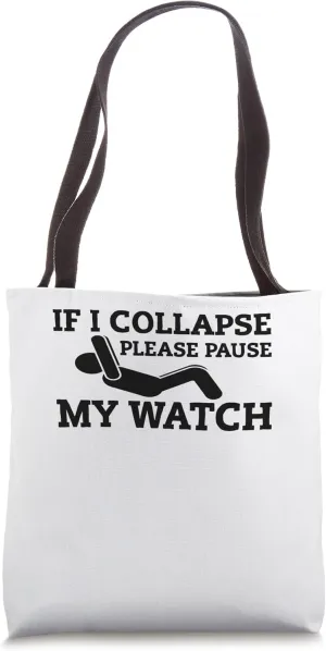Watch Timer Running Design Tote Bag If I Collapse potency illiterate Please Pause My 