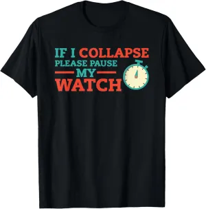 Watch Timer Running Triathlon bowl craft ppm untapped shut crustacean T-Shirt If I Collapse Please Pause My 