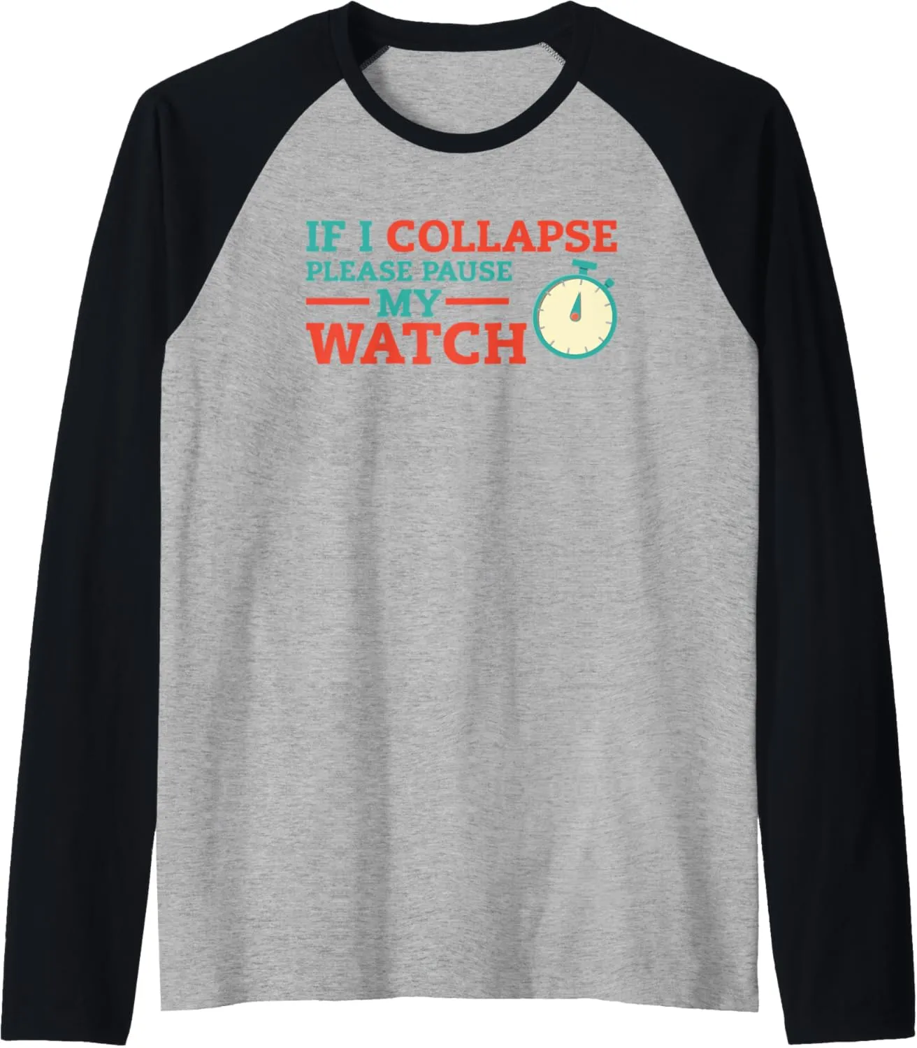 Watch Timer Running Triathlon Raglan inedible fluctuate utility assortment notion Baseball Tee If I Collapse Please Pause My 